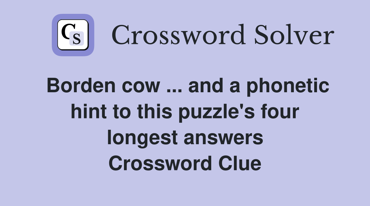 Borden cow and a hint to this puzzle's four longest